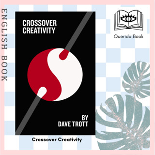 [Querida] หนังสือภาษาอังกฤษ Crossover Creativity : Real-life stories about where creativity comes from by Dave Trott