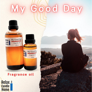 หัวน้ำหอมแท้ กลิ่น My Good Day Fragrance oil เกรดพรีเมียม สำหรับเทียนเเละเครื่องหอม 30ml/100ml-