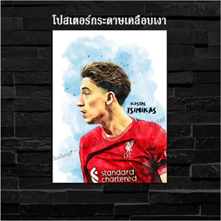 ภาพโปสเตอร์ สำหรับตกแต่งติดผนังพิมพ์บนกระดาษโฟโต้ Liverpool Kostas Tsimikas คอสตาส ซิมิคาส