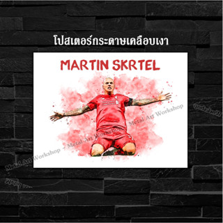 ภาพโปสเตอร์ สำหรับตกแต่งติดผนังพิมพ์บนกระดาษโฟโต้ Martin Skrtel ตำนาน Liverpool ลิเวอร์พูล