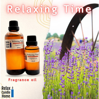 หัวน้ำหอมแท้ กลิ่น Relaxing Time Fragrance oil ทำเทียนเกรดพรีเมียม สำหรับเทียนเเละเครื่องหอม 30ml/100ml