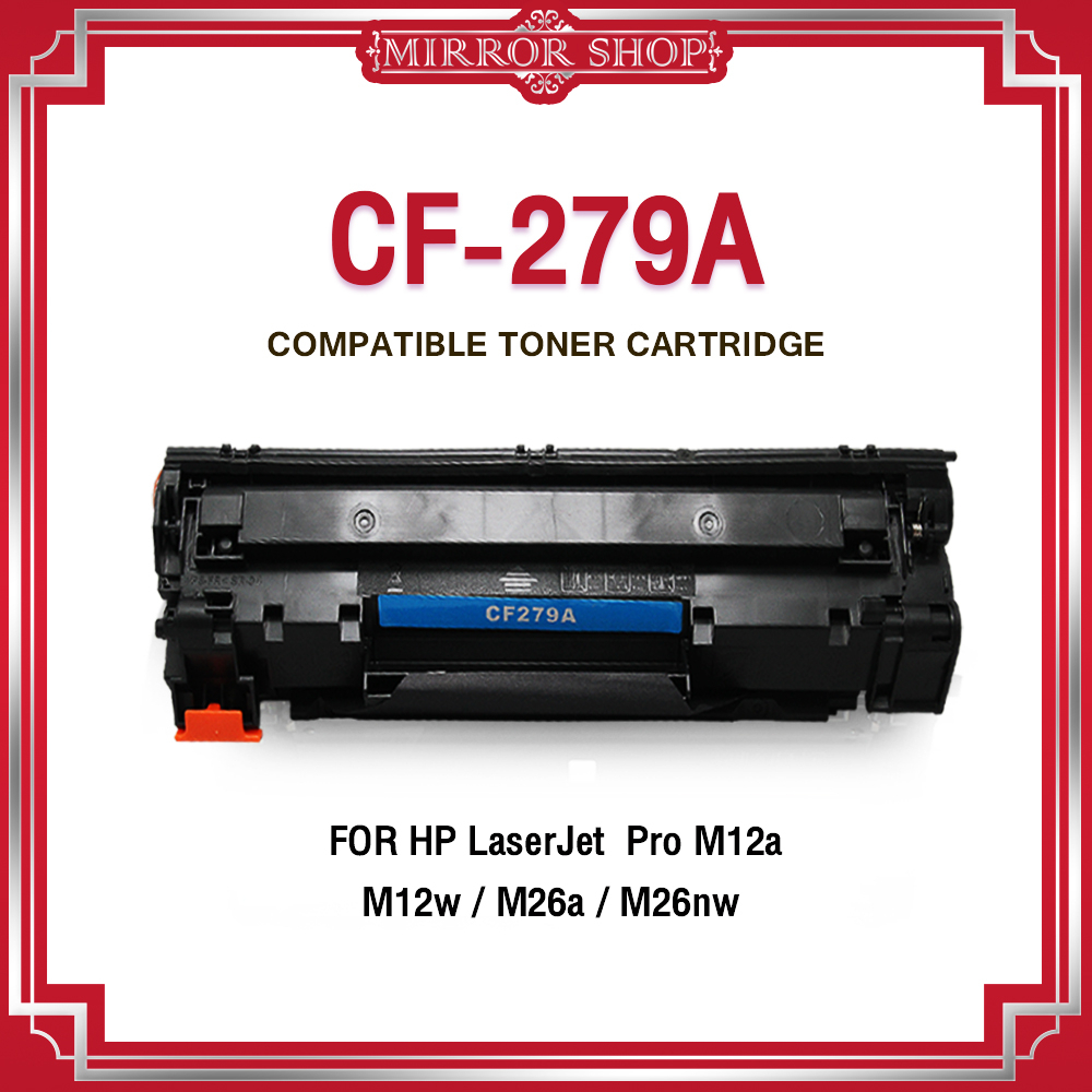MIRROR หมึกเทียบเท่า CF279A/CF 279A/279A/79A/CF279/HP 79A For HP M12a/M12w/M26a/M26nw/MFP M26/M12