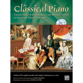 The Classical Piano The Influence of Society, Style and Musical Trends on the Great Piano Composers