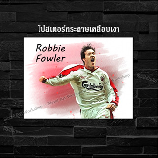 โปสเตอร์ Robbie Fowler ตำนาน Liverpool ลิเวอร์พูล ตกแต่ง ติดผนัง แต่งห้อง แต่งร้าน แต่งบ้าน สวยๆ เท่ๆ