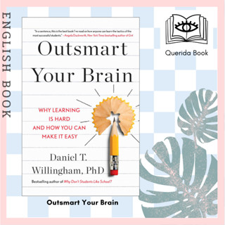 [Querida] หนังสือภาษาอังกฤษ Outsmart Your Brain Why Learning Is Hard and How You Can Make It Easy by Daniel T Willingham