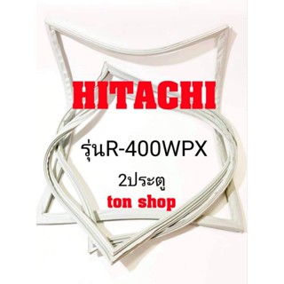 ขอบยางตู้เย็น Hitachi 2ประตู รุ่นR-400WPX