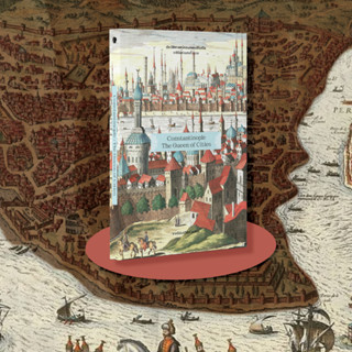 หนังสือ ประวัติศาสตร์คอนสแตนติโนเปิล ราชินีแห่งนครทั้งมวล : Constantinople : The Queen of Cities