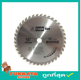 Eagle One Circular saw blade ใบเลื่อยวงเดือน 10"x40T ใบเลือยตัดไม้ ใบเลือยวงเดือน10 ใบเลือยตัดไม้10 Wood saw blade T2360