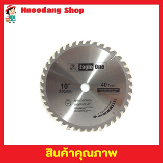 Eagle One Circular saw blade ใบเลื่อยวงเดือน 10"x40T ใบเลือยตัดไม้ ใบเลือยวงเดือน10 ใบเลือยตัดไม้10 Wood saw blade T2360