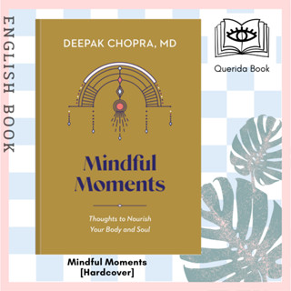 [Querida] หนังสือภาษาอังกฤษ Mindful Moments : Thoughts to Nourish Your Body and Soul [Hardcover] by Deepak Chopra