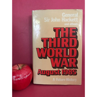 THE THIRD WORLD WAR AUGUST 1985 : General Sir John Hackett ประวัติศาสตร์สงครามโลกครั้งที่ 3 หนังสือมือสอง