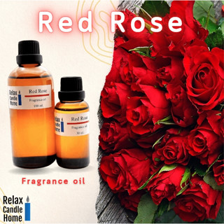 หัวน้ำหอมแท้ กลิ่นกุหลาบแดง Red rose Fragrance oil เกรดพรีเมียม สำหรับเทียนเเละเครื่องหอม 30ml/100ml