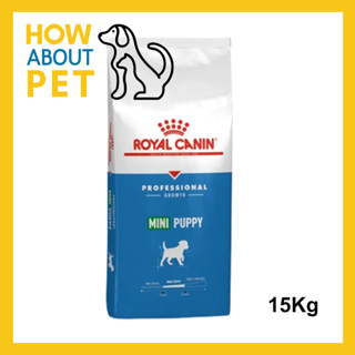 15Kg. อาหารกระสอบลูกสุนัข Royal Canin Mini Puppy Food  รอยัลคานิน ลูกสุนัข พันธุ์เล็ก อายุ 2 -10 เดือน (1ถุง)