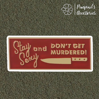 🇹🇭 พร้อมส่ง : เข็มกลัดลาย “Stay Sexy and DON’T GET MURDERED!” | “Stay Sexy and DON’T GET MURDERED!” Enamel Brooch Pin.