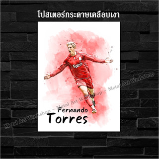 ภาพโปสเตอร์ สำหรับตกแต่งติดผนังพิมพ์บนกระดาษโฟโต้ Fernando Torres ตำนาน Liverpool ลิเวอร์พูล