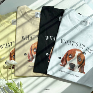 เสื้อยืด Oversize 🐶 What’s up dog by AnyWear ผ้าCotton100% ผ้านุ่ม ทรงเกาหลี ใส่สบาย