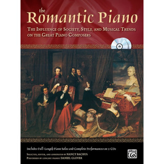 The Romantic Piano The Influence of Society, Style and Musical Trends on the Great Piano Composers