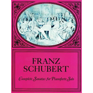 Sonatas (Complete) Complete Sonatas for Pianoforte Solo By Franz Schubert