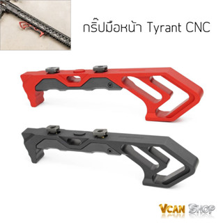 Tyrant กริ๊ปมือ กริ๊ปมือหน้า งาน CNC ใช้ได้กับชุดหน้าราง M-Lock และ Keymod