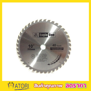 Eagle One Circular saw blade ใบเลื่อยวงเดือน 10"x40T ใบเลือยตัดไม้ ใบเลือยวงเดือน10 ใบเลือยตัดไม้10 Wood saw blade T2360