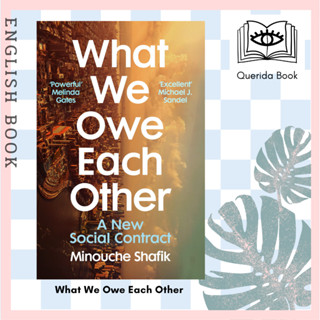 [Querida] หนังสือภาษาอังกฤษ What We Owe Each Other : A New Social Contract by Minouche Shafik