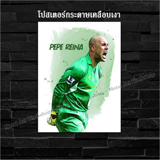 ภาพโปสเตอร์ สำหรับตกแต่งติดผนังพิมพ์บนกระดาษโฟโต้ Pepe Reina ตำนาน Liverpool ลิเวอร์พูล