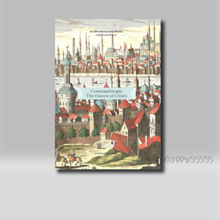 หนังสือ ประวัติศาสตร์คอนสแตนติโนเปิล ราชินีแห่งนครทั้งมวล Constantinople: The Queen of Cities