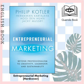 Entrepreneurial Marketing : Beyond Professionalism to Creativity Leadership and Sustainability [Hardcover] Philip Kotler