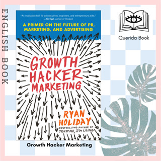 [Querida] Growth Hacker Marketing : A Primer on the Future of PR, Marketing, and Advertising by Ryan Holiday