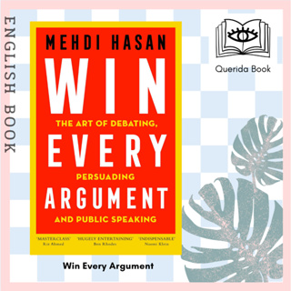 [Querida] หนังสือภาษาอังกฤษ Win Every Argument : The Art of Debating, Persuading and Public Speaking by Mehdi Hasan
