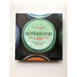 หนังสือสอนทำอาหาร Superfood Juices, Smoothies &amp; Drinks: Recipes and advice to boost your emotional and physical health