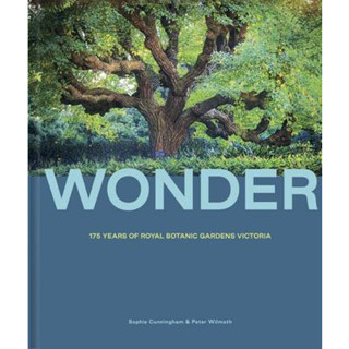 หนังสือภาพ WONDER: 175 YEARS OF THE ROYAL BOTANIC GARDENS VICTORIA