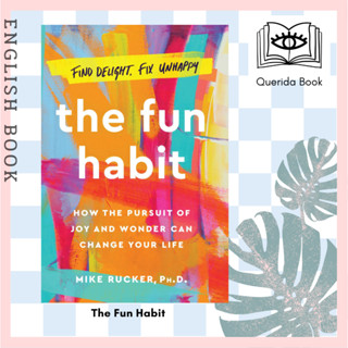 [Querida] หนังสือภาษาอังกฤษ The Fun Habit : How the Pursuit of Joy and Wonder Can Change Your Life by Mike Rucker