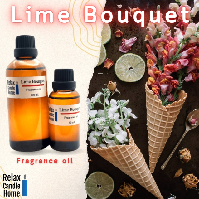 หัวน้ำหอมทำเทียน กลิ่น มะนาว LIME BOUQUET Fragrance oil เกรดพรีเมียมสำหรับเทียนเเละเครื่องหอม 30ml/100ml-