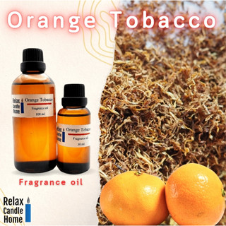 หัวน้ำหอมแท้ กลิ่น Orange Tobacco Fragrance oil ทำเทียนเกรดพรีเมียม สำหรับเทียนเเละเครื่องหอม30ml/100ml