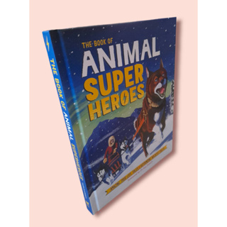 The Book of Animal Superheroes: Amazing True-Life Tales; Astounding Wildlife Facts Hardcover