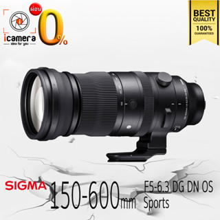 ผ่อน 0%** Sigma Lens 150-600 mm. F5-6.3 DG DN OS ( Sports ) For Sony E , FE - รับประกันร้าน icamera 1ปี