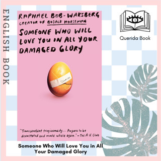 พร้อมส่ง หนังสือภาษาอังกฤษ Someone Who Will Love You in All Your Damaged Glory : Stories by Raphael Bob-Waksberg