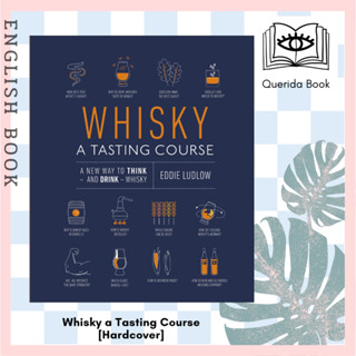 [Querida] หนังสือภาษาอังกฤษ Whisky a Tasting Course : A New Way to Think and Drink Whisky [Hardcover] by Eddie Ludlow