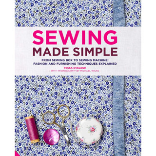 หนังสือสอนทำงานฝึมือ Sewing Made Simple: From sewing box to sewing machine: fashion and furnishing techniques explained