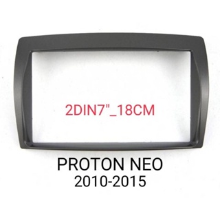 หน้ากากวิทยุ PROTON NEO ปี 2010 -2015 สำหรับ เปลี่ยนเครื่องเล่นทั่วไปแบบ 2DIN7"_18.CM หรือจอ ANDROID 7"