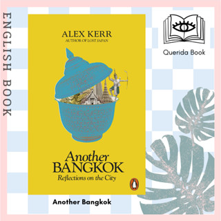 Querida] หนังสือภาษาอังกฤษ Another Bangkok : Reflections on the City by Alex Kerr