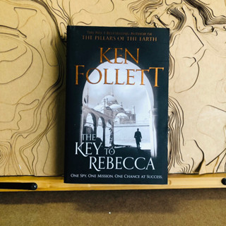 ก029 THE NO. 1 BEST SELLING KEN FOLLETT THE KEY TO REBECCA ONE SPY. ONE MISSION. ONE CHANCE AT SUCCESS.