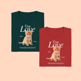 True Love Kitten เสื้อยืด T-shirt Unisex Cotton 100%