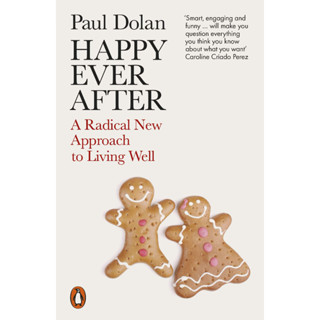 Happy Ever After : A Radical New Approach to Living Well