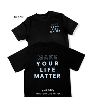 sherbettee|เสื้อยืดลาย Make your life matter