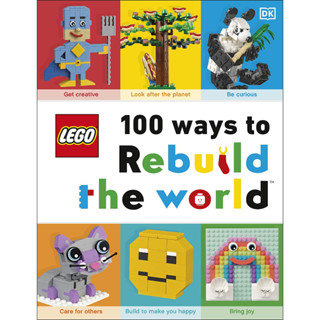 LEGO 100 Ways to Rebuild the World : Get inspired to make the world an awesome place