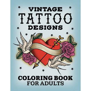 Vintage Tattoo Designs: Coloring Book for Adults การออกแบบรอยสักวินเทจ: สมุดระบายสีสำหรับผู้ใหญ่