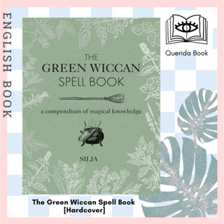 [Querida] หนังสือภาษาอังกฤษ The Green Wiccan Spell Book : A Compendium of Magical Knowledge [Hardcover] by Silja