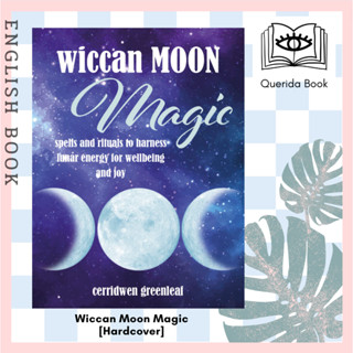 Wiccan Moon Magic : Spells and Rituals to Harness Lunar Energy for Wellbeing and Joy [Hardcover] by Cerridwen Greenleaf